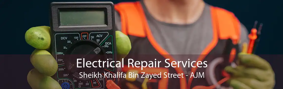 Electrical Repair Services Sheikh Khalifa Bin Zayed Street - AJM