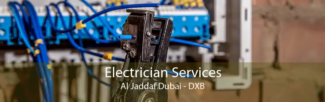 Electrician Services Al Jaddaf Dubai - DXB