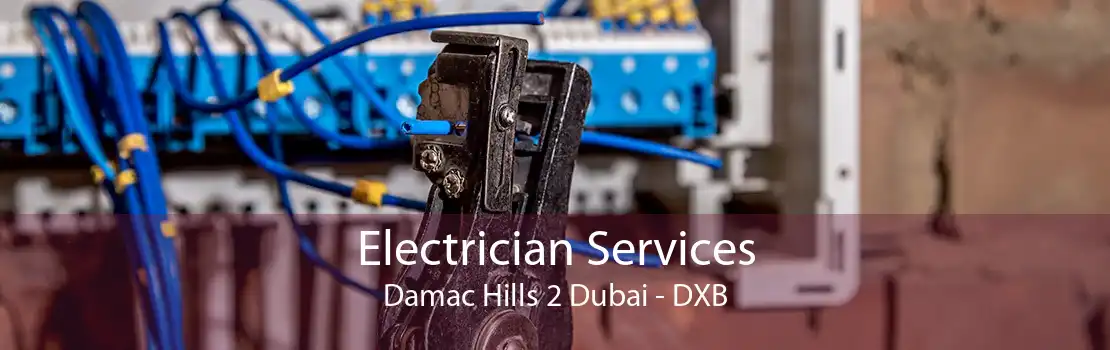 Electrician Services Damac Hills 2 Dubai - DXB