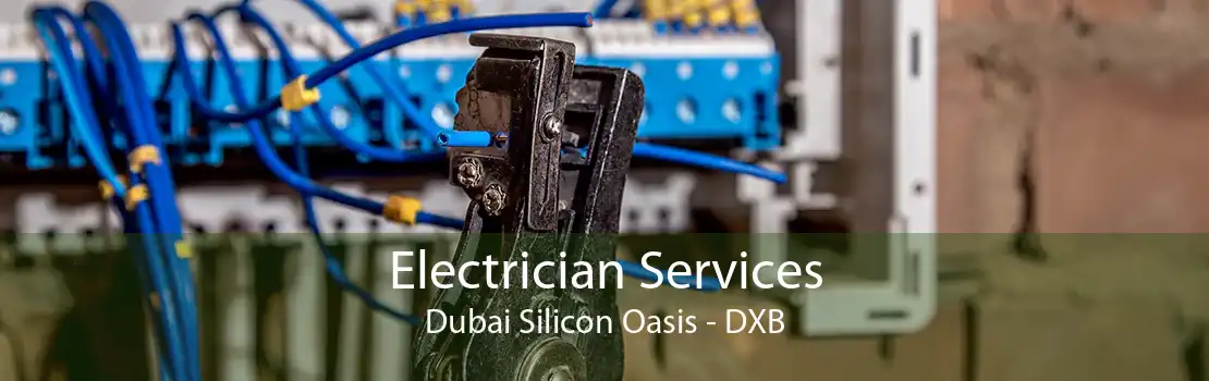 Electrician Services Dubai Silicon Oasis - DXB