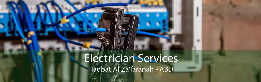 Electrician Services Hadbat Al Za'faranah - ABD