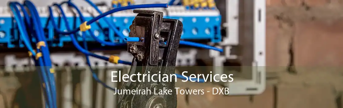 Electrician Services Jumeirah Lake Towers - DXB