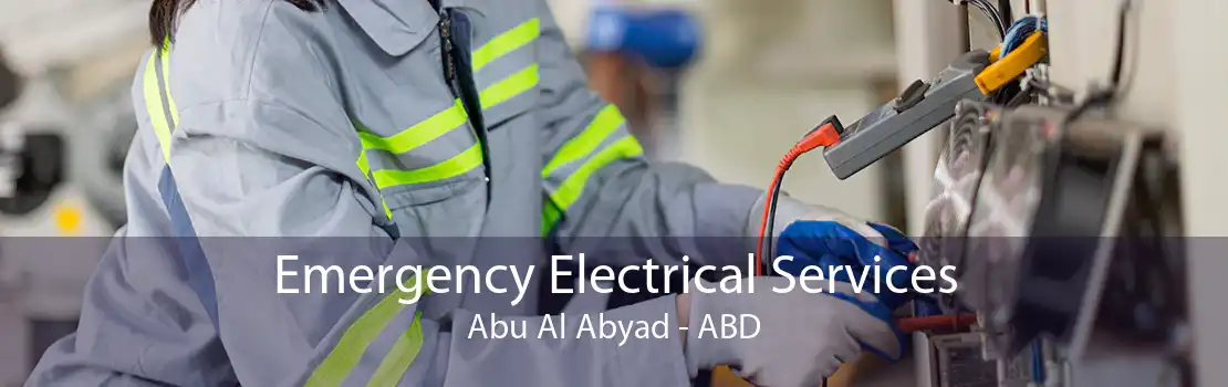 Emergency Electrical Services Abu Al Abyad - ABD