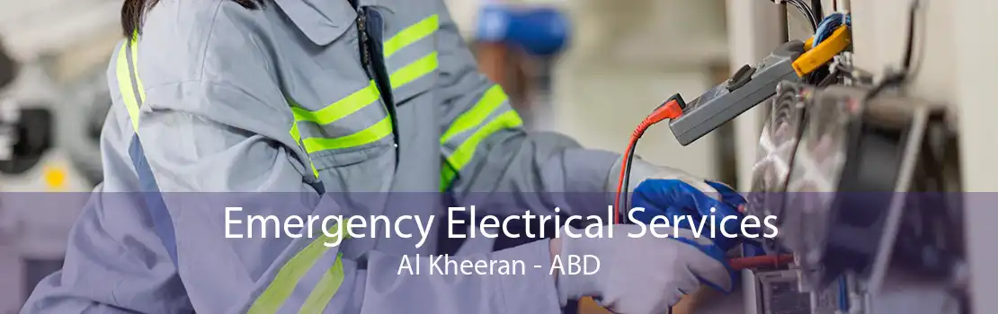 Emergency Electrical Services Al Kheeran - ABD