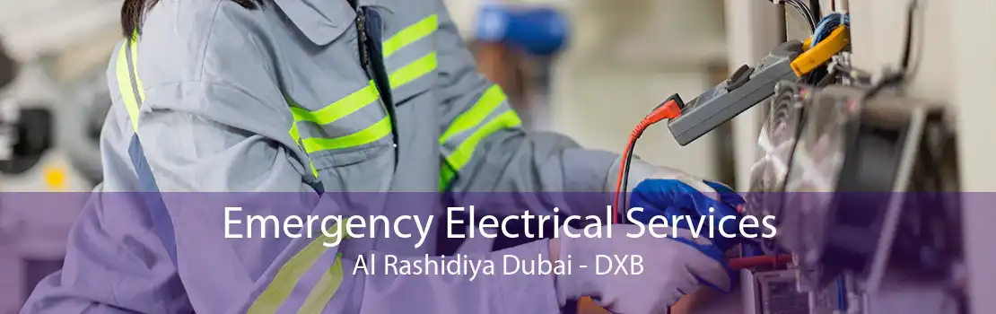 Emergency Electrical Services Al Rashidiya Dubai - DXB