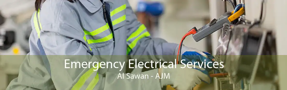 Emergency Electrical Services Al Sawan - AJM