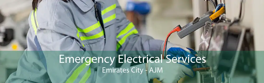 Emergency Electrical Services Emirates City - AJM
