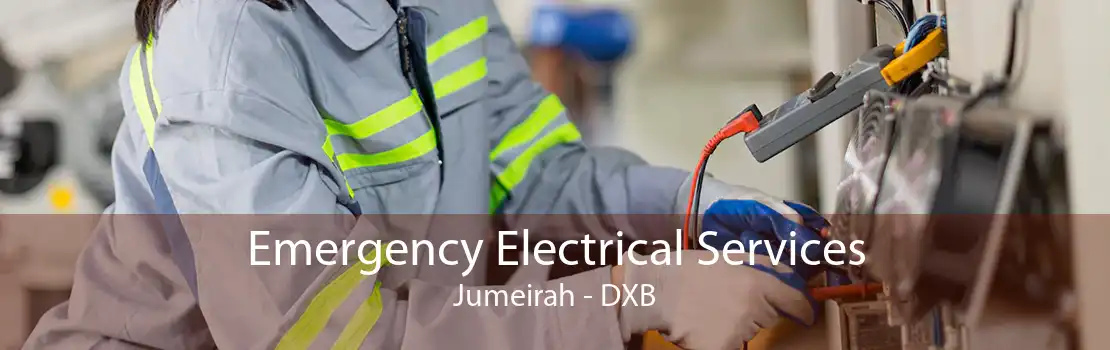 Emergency Electrical Services Jumeirah - DXB