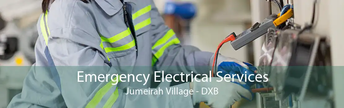 Emergency Electrical Services Jumeirah Village - DXB