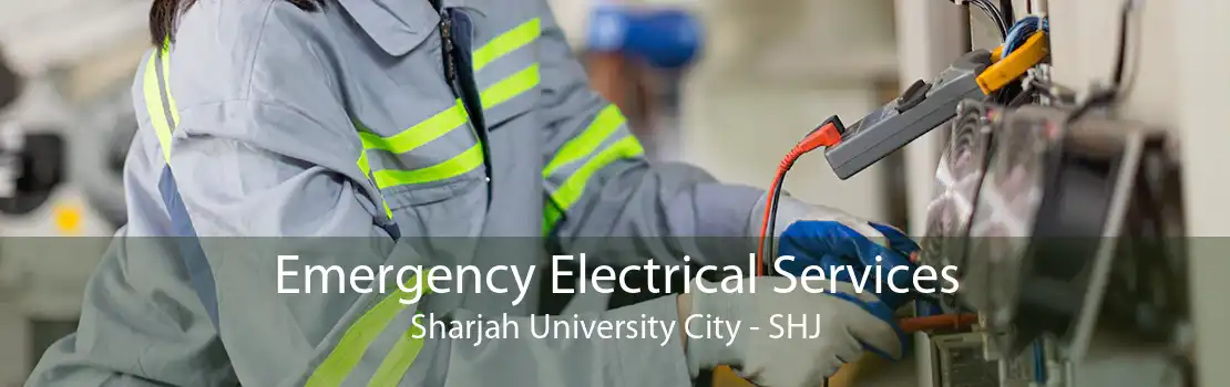 Emergency Electrical Services Sharjah University City - SHJ