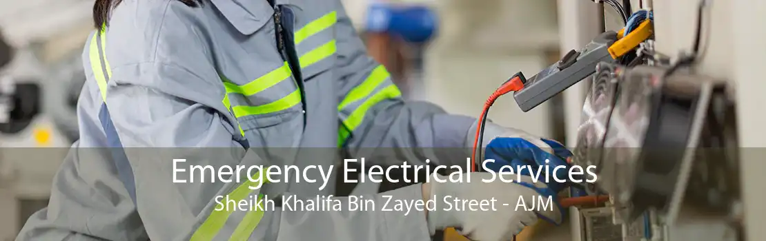 Emergency Electrical Services Sheikh Khalifa Bin Zayed Street - AJM