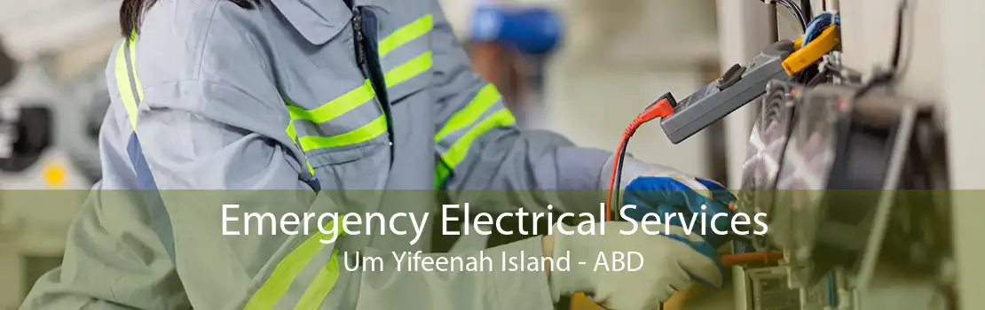 Emergency Electrical Services Um Yifeenah Island - ABD